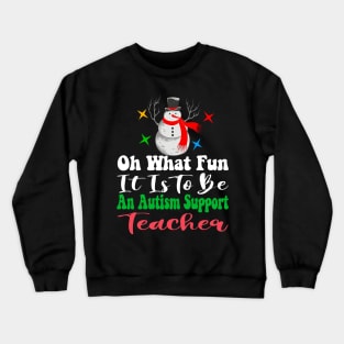 Oh What Fun Autism Support Teacher Crewneck Sweatshirt